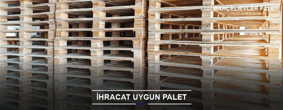 Bahçelievler İhracat Ambalaj Paleti