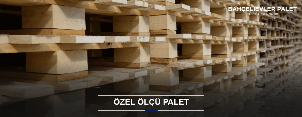 Bahçelievler Projeye Özel Palet