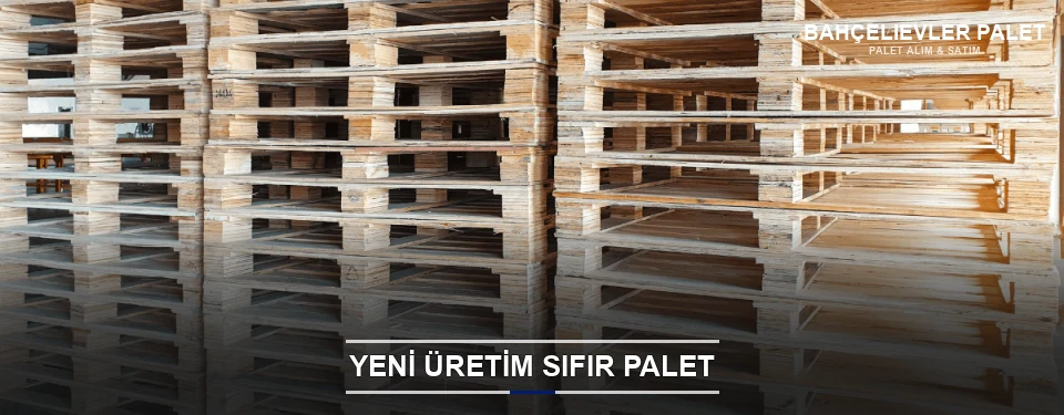 Bahçelievler Uygun Fiyatlı Sıfır Palet